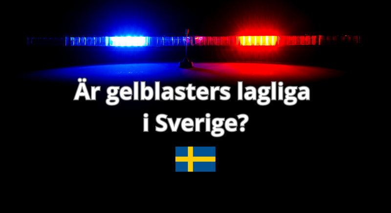 Är Gelblasters Lagliga i Sverige?